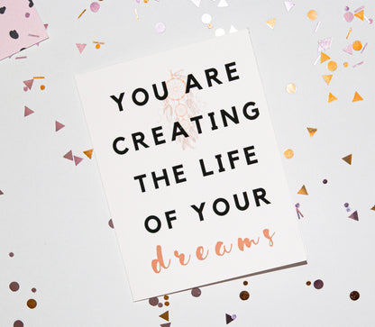 You Are Creating The Life Of Your Dreams Encouragement Card